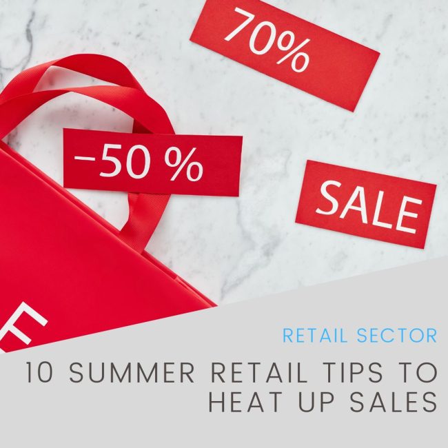 10 Summer Retail Tips To Heat Up Sales