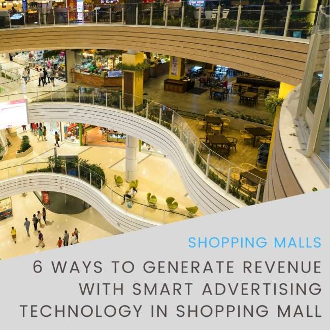 6 Ways To Generate Revenue With Smart Advertising Technology In A Shopping Mall