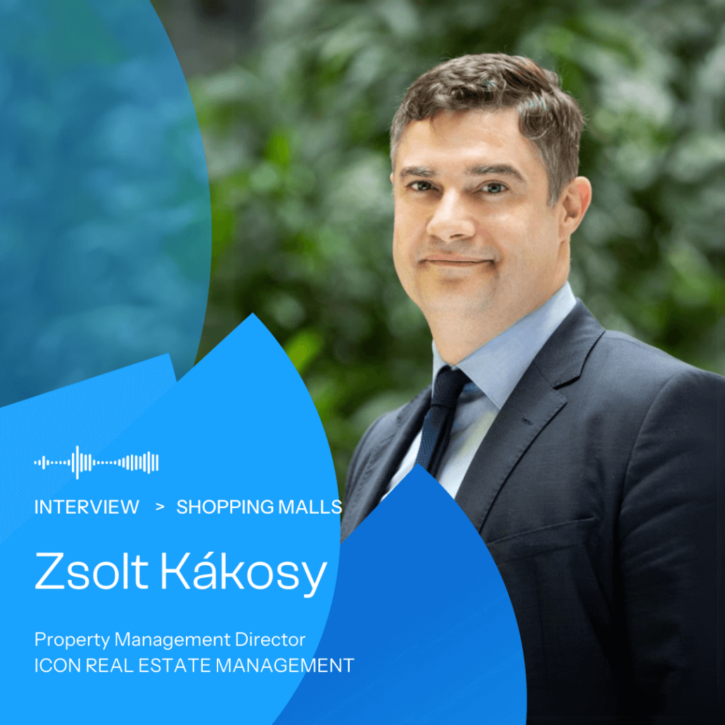 Future of brick and mortar retail with Zsolt Kakosy, Property Management Director at ICON REAL ESTATE