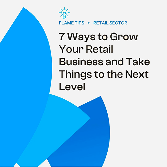 Flame Tips graphic: 7 Ways to Grow Your Retail Business and Take Things to the Next Level