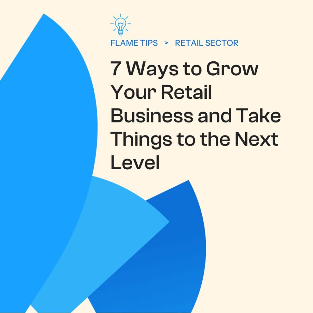 7 Ways to Grow Your Retail Business and Take Things to the Next Level