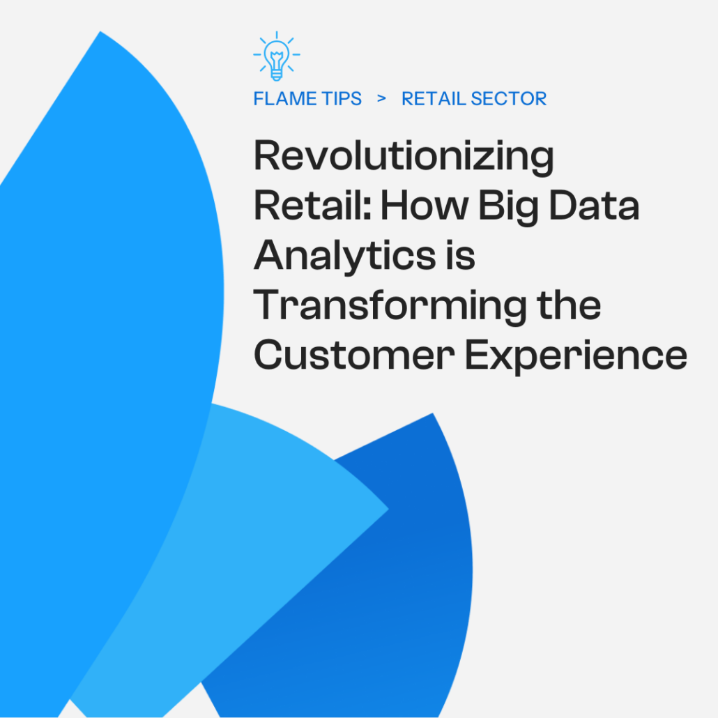 Revolutionizing Retail: How Big Data Analytics is Transforming the Customer Experience